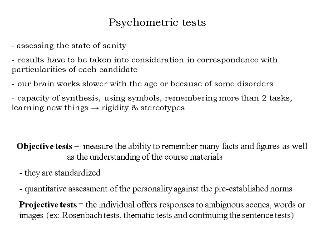 Psychometric tests assessing the state of sanity results have to be taken into consideration